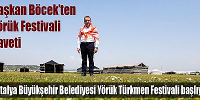 Antalya Büyükşehir Belediyesi Yörük Türkmen Festivali başlıyor