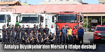 Antalya Büyükşehir’den Mersin’e itfaiye desteği