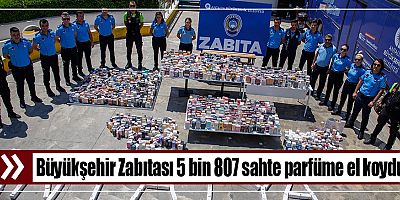 Antalya Büyükşehir Zabıtası 5 bin 807 sahte parfüme el koydu