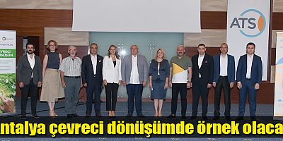 Antalya Çevreci Dönüşümde Örnek Olacak