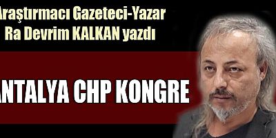ANTALYA CHP KONGRE