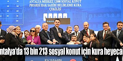 Antalya'da 13 bin 213 sosyal konut için kura heyecanı