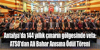 Antalya'da 144 yıllık çınarın gölgesinde vefa: ATSO'dan Ali Bahar Anısına Ödül Töreni