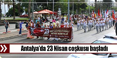 Antalya’da 23 Nisan coşkusu başladı