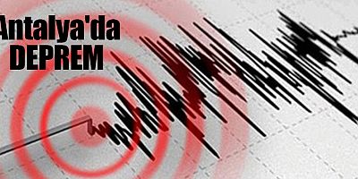Antalya'da DEPREM