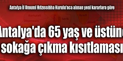 Antalya'da 65 yaş ve üstüne sokağa çıkma kısıtlaması
