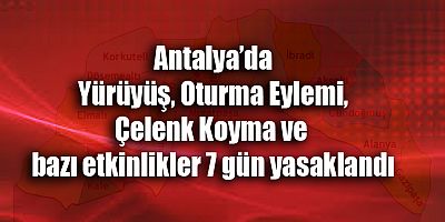 Antalya'da 7 günlük eylem ve etkinlikler yasak