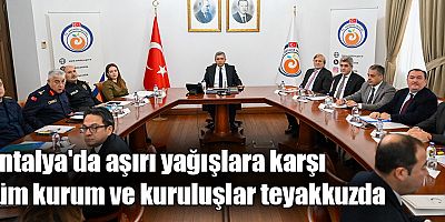 Antalya'da aşırı yağışlara karşı tüm kurum ve kuruluşlar teyakkuzda