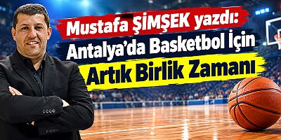 Antalya’da Basketbol İçin Artık Birlik Zamanı