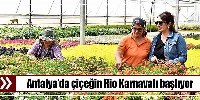 Antalya’da çiçeğin Rio Karnavalı başlıyor