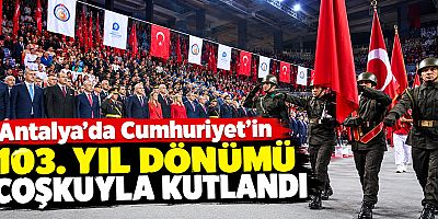Antalya'da Cumhuriyet'in 103. yıl dönümü coşkuyla kutlandı