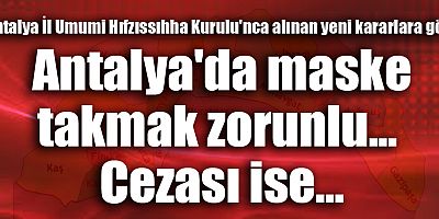 Antalya'da da maske takmak zorunlu