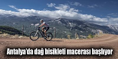 Antalya’da dağ bisikleti macerası başlıyor