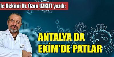 ANTALYA DA EKİM'DE PATLAR