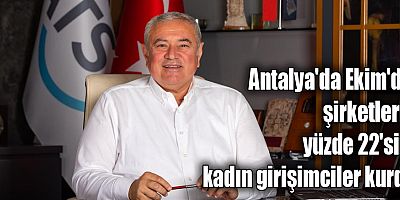 Antalya'da Ekim'de, şirketlerin yüzde 22'sini kadın girişimciler kurdu