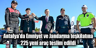 Antalya'da Emniyet ve Jandarma teşkilatına 225 yeni araç teslim edildi