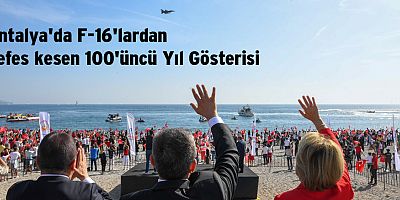 Antalya'da F-16'lardan nefes kesen 100'üncü Yıl Gösterisi