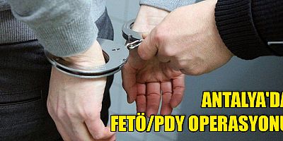 Antalya'da FETÖ/PDY operasyonu