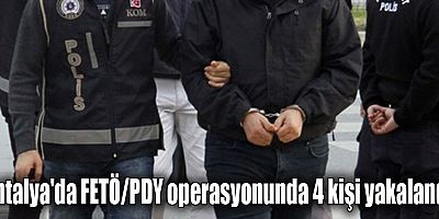 Antalya'da FETÖ/PDY operasyonunda 4 kişi yakalandı