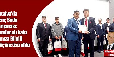 Antalya'da Genç Sada Yarışması: Kumlucalı hafız Hamza Bilgili il üçüncüsü oldu