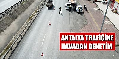  Antalya'da havadan trafik denetimi