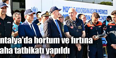 Antalya'da hortum ve fırtına saha tatbikatı yapıldı