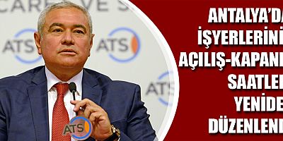 Antalya'da işyerlerinin açılış-kapanış saatleri düzenlendi