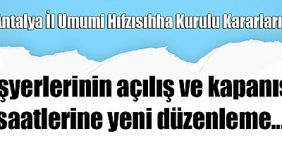 Antalya'da işyerlerinin açılış ve kapanış saatlerine yeni düzenleme