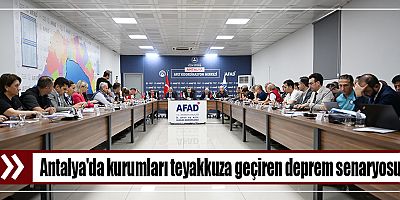 Antalya'da kurumları teyakkuza geçiren deprem senaryosu