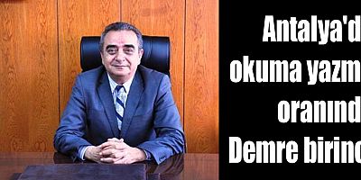 Antalya'da okuma yazma oranında Demre birinci ilçe...