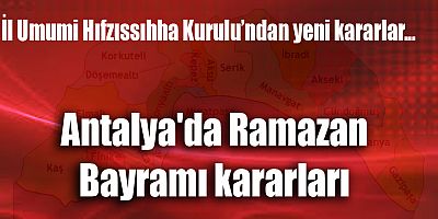Antalya'da Ramazan Bayramı kararları