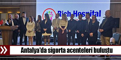 Antalya'da sigorta acenteleri buluştu