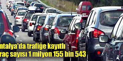 Antalya'da trafiğe kayıtlı araç sayısı 1 milyon 155 bin 543