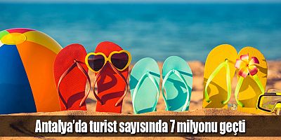 Antalya’da turist sayısında 7 milyonu geçti