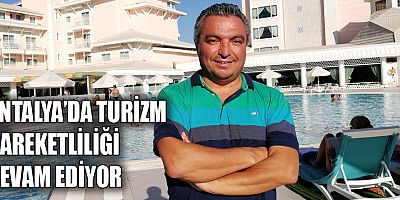 Antalya'da turizm hareketliliği devam ediyor