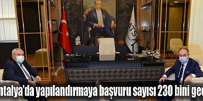 Antalya’da yapılandırmaya başvuru sayısı 230 bini geçti