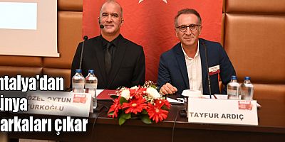 Antalya'dan dünya markaları çıkar