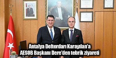 Antalya Defterdarı Karayılan'a AESOB Başkanı Dere'den tebrik ziyareti