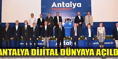 Antalya dijital dünyaya açıldı
