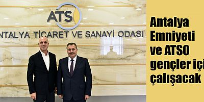 Antalya Emniyeti ve ATSO gençler için çalışacak