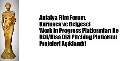 Antalya Film Forum, Kurmaca ve Belgesel Work In Progress Platformları ile Dizi/Kısa Dizi Pitching Platformu Projeleri Açıklandı!