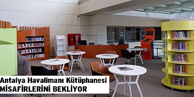 Antalya Havalimanı Kütüphanesi misafirlerini bekliyor