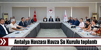 Antalya Havzası Havza Su Kurulu toplantı