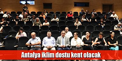 Antalya iklim dostu kent olacak
