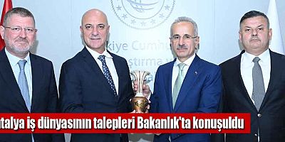 Antalya iş dünyasının talepleri Bakanlık'ta konuşuldu