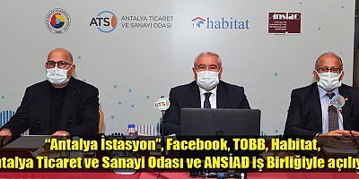 “Antalya İstasyon”, Facebook, TOBB, Habitat, Antalya Ticaret ve Sanayi Odası ve ANSİAD İş Birliğiyle Açılıyor 