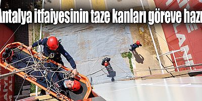 Antalya itfaiyesinin taze kanları göreve hazır