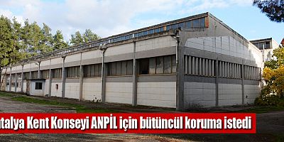 Antalya Kent Konseyi ANPİL için bütüncül koruma istedi