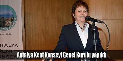 Antalya Kent Konseyi Genel Kurulu yapıldı