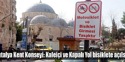 Antalya Kent Konseyi: Kaleiçi ve Kapalı Yol bisiklete açılsın